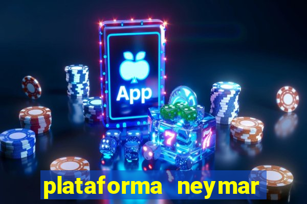 plataforma neymar jr bet