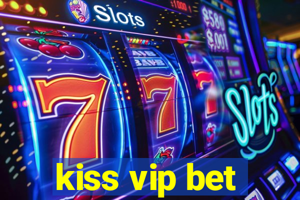 kiss vip bet