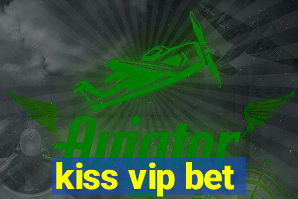 kiss vip bet