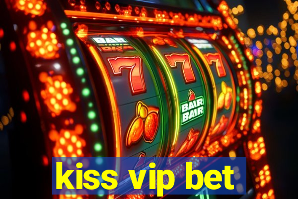 kiss vip bet