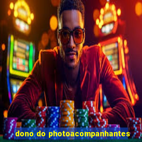 dono do photoacompanhantes