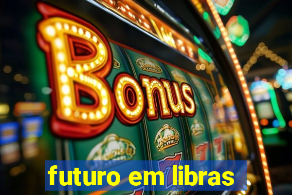 futuro em libras