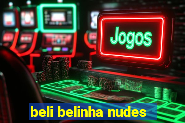 beli belinha nudes