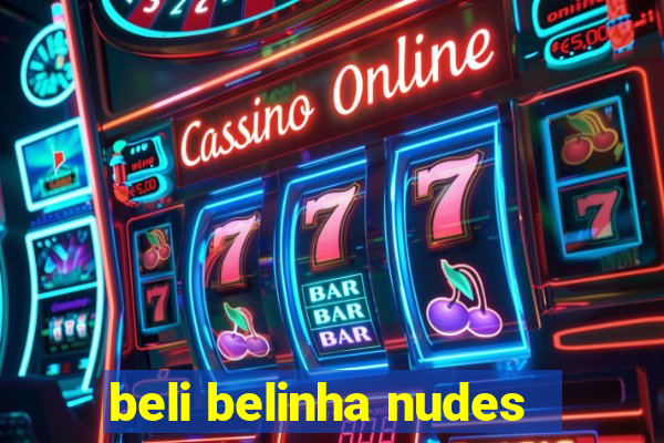 beli belinha nudes