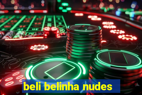 beli belinha nudes