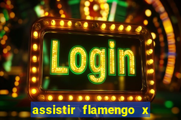 assistir flamengo x corinthians ao vivo multicanais