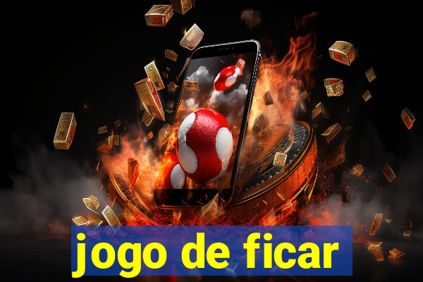 jogo de ficar