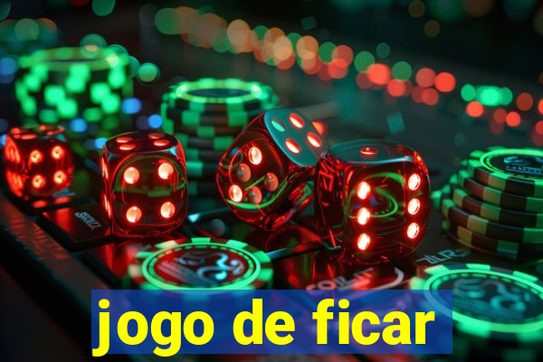 jogo de ficar