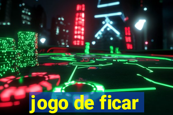 jogo de ficar