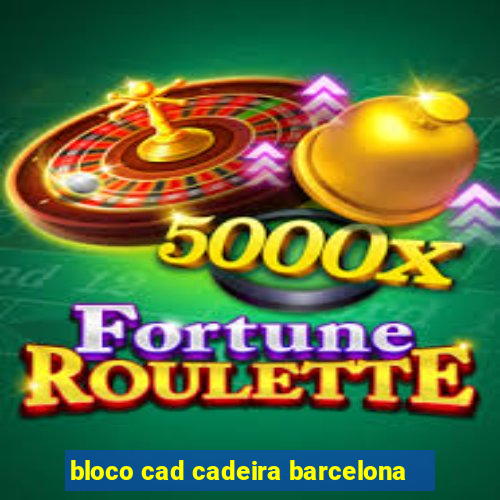 bloco cad cadeira barcelona