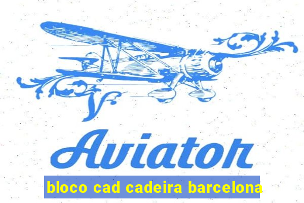 bloco cad cadeira barcelona