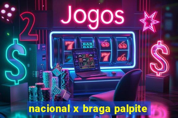 nacional x braga palpite