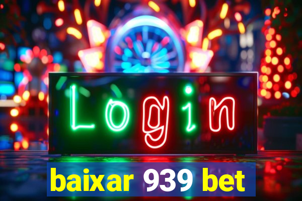 baixar 939 bet