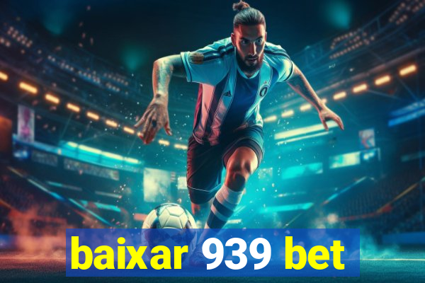 baixar 939 bet