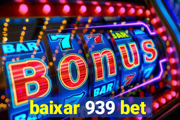 baixar 939 bet