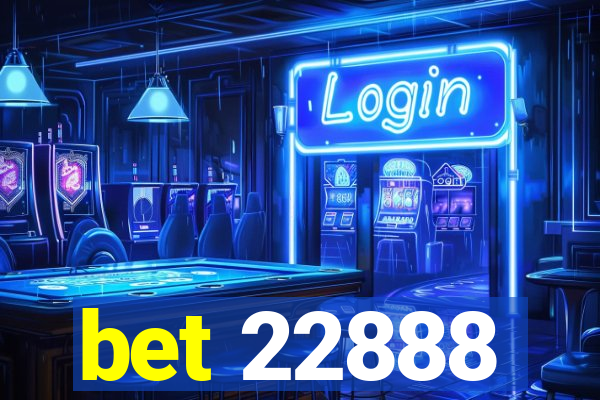 bet 22888