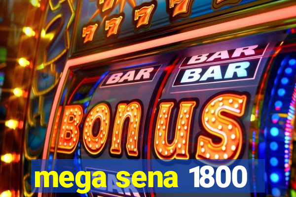 mega sena 1800