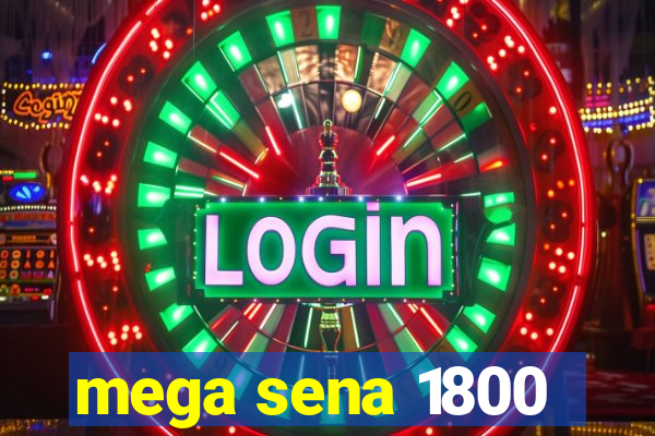 mega sena 1800