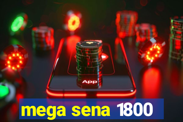 mega sena 1800