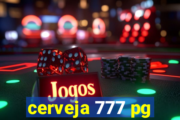 cerveja 777 pg