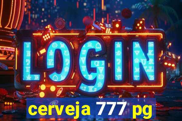 cerveja 777 pg