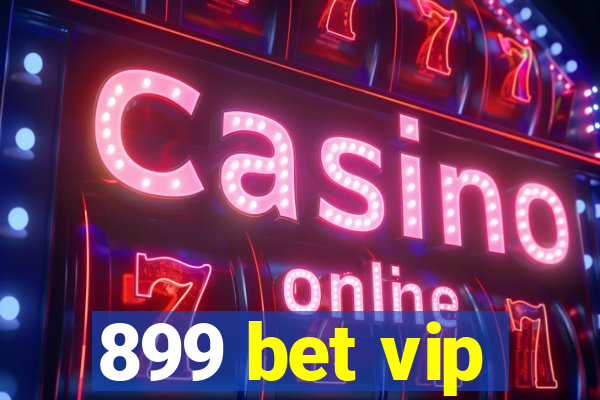 899 bet vip