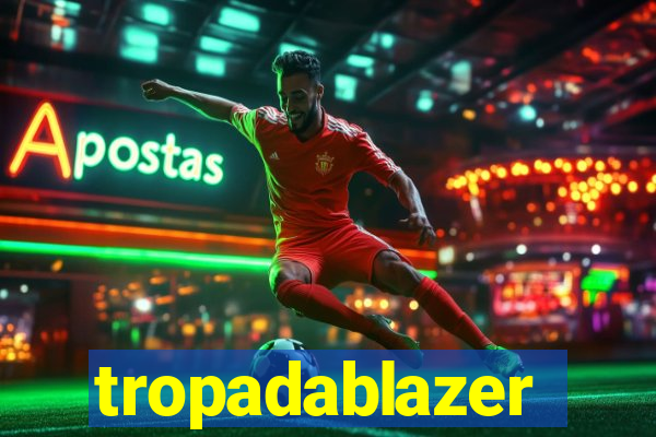 tropadablazer