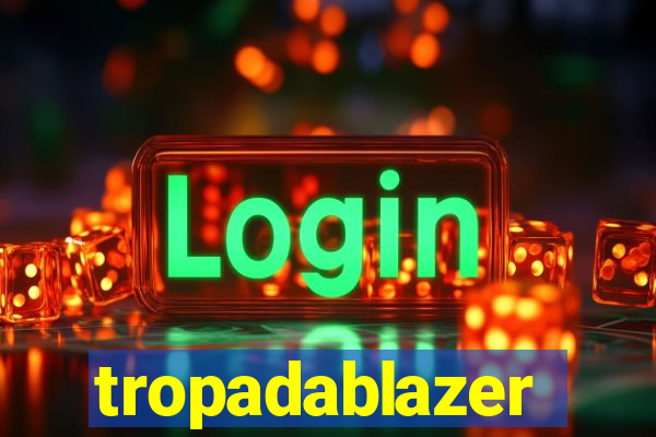 tropadablazer