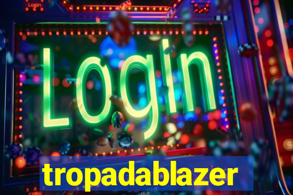 tropadablazer