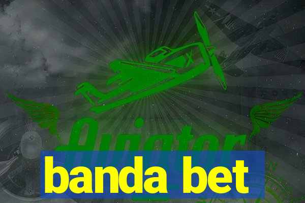 banda bet