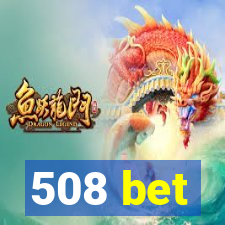 508 bet