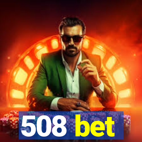 508 bet