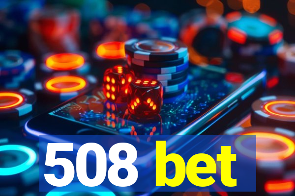 508 bet