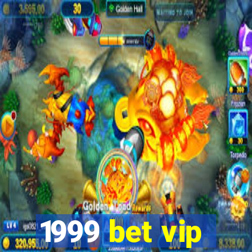 1999 bet vip