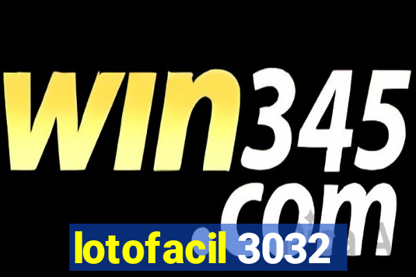 lotofacil 3032