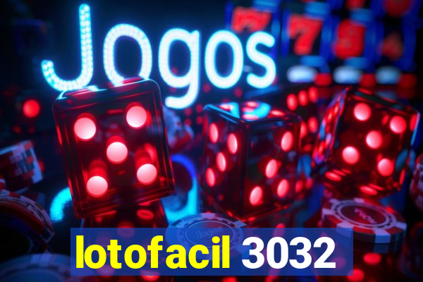 lotofacil 3032