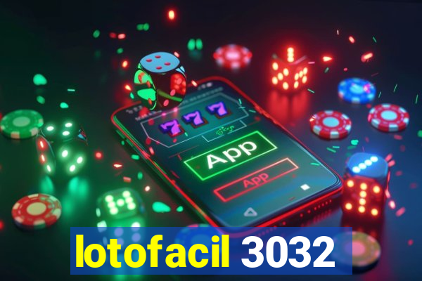 lotofacil 3032