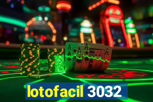 lotofacil 3032