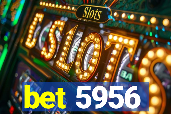 bet 5956