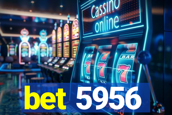 bet 5956