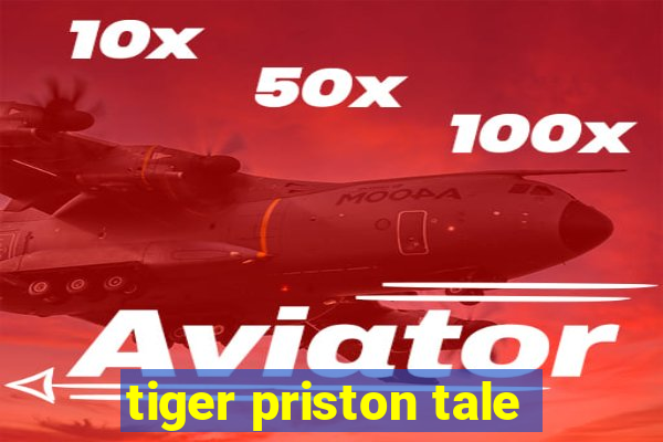 tiger priston tale