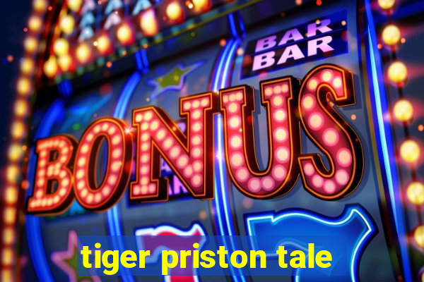 tiger priston tale