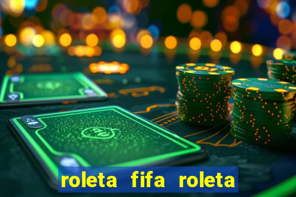 roleta fifa roleta times fifa