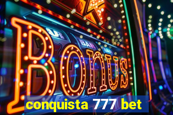 conquista 777 bet