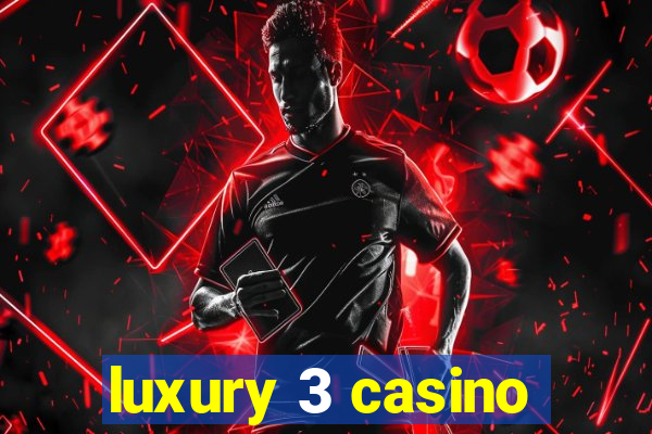 luxury 3 casino