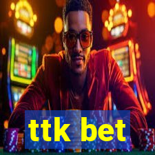 ttk bet