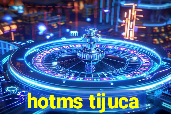 hotms tijuca