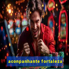 aconpanhante fortaleza