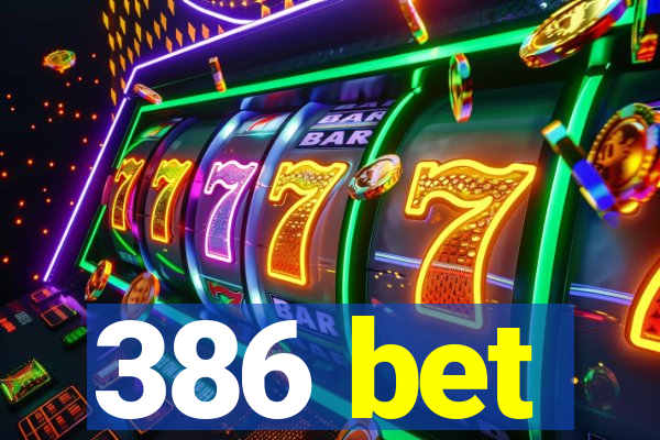 386 bet