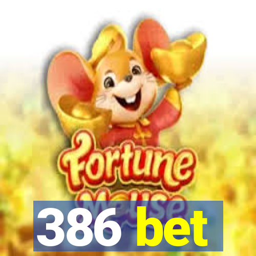 386 bet